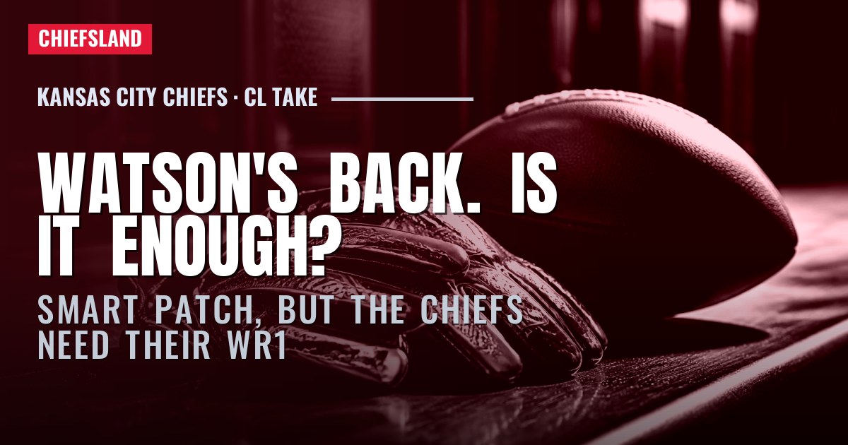 Bringing Back Justin Watson Is a Smart Patch, but the Chiefs Still Need Their WR1 Back